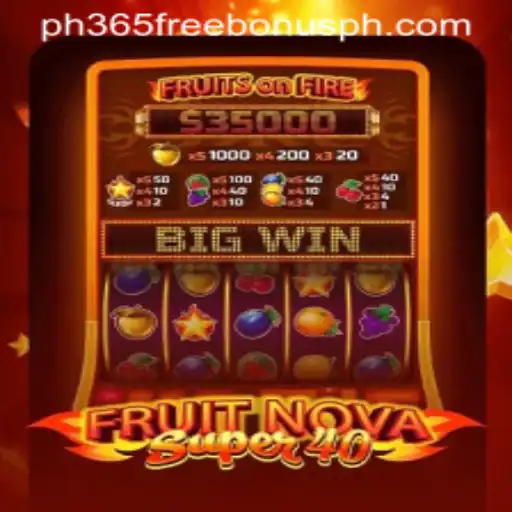 Unveiling the Excitement of FruitNovaSuper40 and the PH365 Free Bonus
