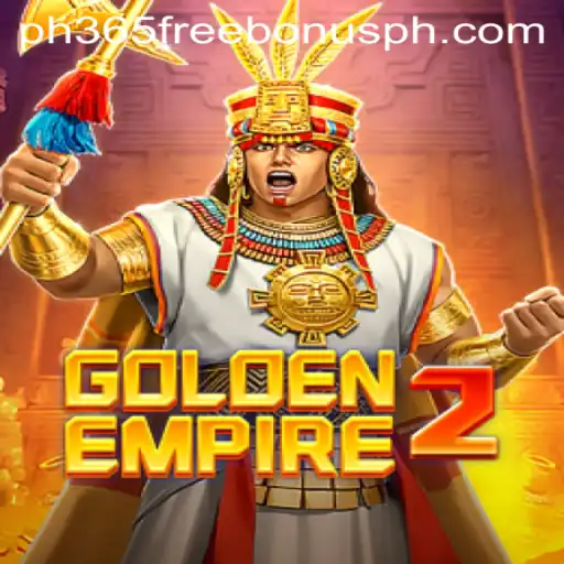Explore the Thrilling Adventures of GoldenEmpire2 and Unlock the ph365 Free Bonus