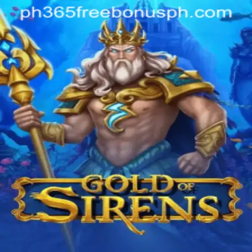 GoldofSirens: Unveiling the Mystical Realm with ph365 Free Bonus