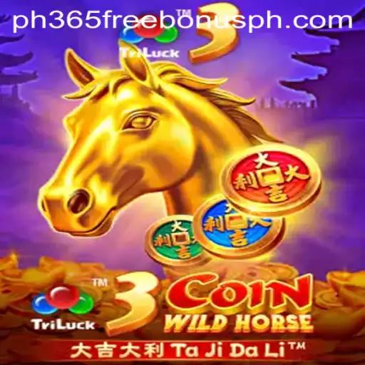 Exploring 3CoinWildHorse Game with PH365 Free Bonus