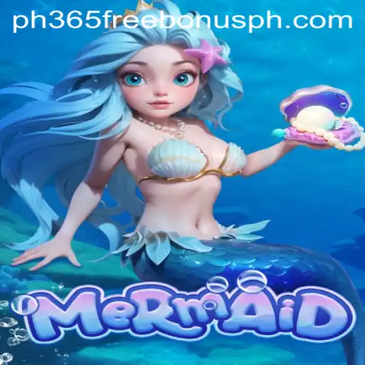 Discover Mermaid: The Enchanting Game with PH365 Free Bonus